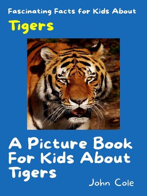 cover image of Fascinating Facts for Kids About Tigers